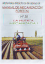 Materiales didácticos de apoyo al Manual de Mecanización Forestal. Nº 28: La huerta mecanizada I