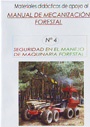 Materiales didácticos de apoyo al Manual de Mecanización Forestal. Nº 04: Seguridad en el manejo de maquinaria forestal