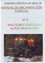 Materiales didácticos de apoyo al Manual de Mecanización Forestal. Nº 02: Tractores forestales. Autocargadores