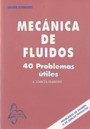 Mecánica de fluidos. 40 problemas útiles