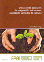 Operaciones auxiliares de preparación del terreno, plantación y siembra de cultivos