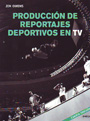 Producción de reportajes deportivos en TV