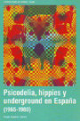 Psicodelia, hippies y underground en España (1965-1980)