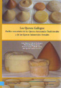 Quesos gallegos, Los: perfiles sensoriales de los quesos artesanales tradicionales y de los quesos industriales actuales