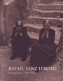 Rafael Sanz Lobato. Fotografías 1960 - 2008