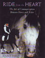 Ride from the heart. The art of communication Between horse and rider