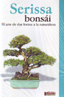 Serissa bonsáis. El arte de dar forma a la naturaleza