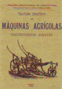 Tratado práctico de máquinas agrícolas y construcciones rurales (pequeña enciclopedia de agricultura)
