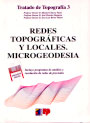 Tratado de Topografía. Tomo III: Redes topográficas y locales. Microgeodesia
