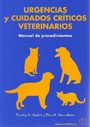 Urgencias y cuidados críticos veterinarios. Manual de procedimientos