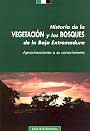 Vegetación y los bosques de la Baja Extremadura, Historia de la